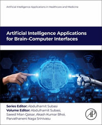 Artificial Intelligence Applications for Brain-Computer Interfaces : Artificial Intelligence Applications in Healthcare and Medicine - Abdulhamit Subasi