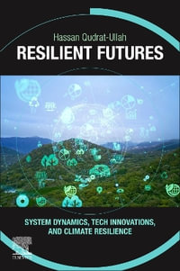 Resilient Futures : System Dynamics, Tech Innovations, and Climate Resilience - Hassan Qudrat-Ullah