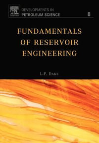 Fundamentals of Reservoir Engineering : Volume 8 - L. P. Dake