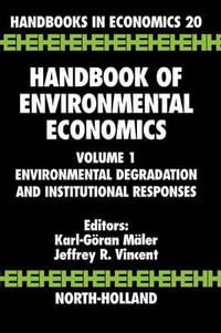 Handbook of Environmental Economics : Environmental Degradation and Institutional Responses - K.-G. Maler