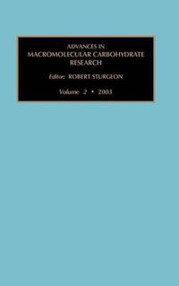 Advances in Macromolecular Carbohydrate Research : Volume 2 - Robert J Sturgeon