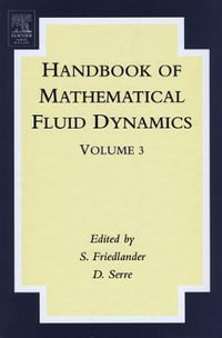 Handbook of Mathematical Fluid Dynamics : Volume 3 - S. Friedlander