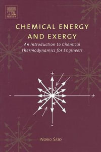 Chemical Energy And Exergy : An Introduction to Chemical Thermodynamics for Engineers - Sato