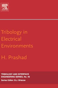 Tribology in Electrical Environments : Volume 49 - H. Prashad