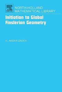 Initiation to Global Finslerian Geometry Volume 68 : Volume 68 - Hassan Akbar-Zadeh