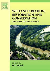 Wetland Creation, Restoration, and Conservation : The State of Science - W. J. Mitsch