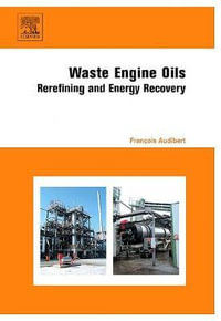 Waste Engine Oils : Rerefining and Energy Recovery - Francois Audibert