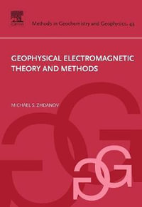 Geophysical Electromagnetic Theory and Methods, Volume 43 : Volume 43 - Michael S. Zhdanov