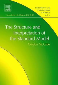 The Structure and Interpretation of the Standard Model, Volume 2 : Volume 2 - Gordon McCabe