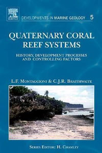 Quaternary Coral Reef Systems, Volume 5 : History, development processes and controlling factors - Colin J.R. Braithwaite