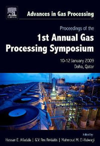 Proceedings of The 1st Annual Gas Processing Symposium : 10-12 January 2009 - Qata - Mahmoud M. El-Halwagi