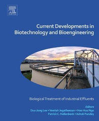 Current Developments in Biotechnology and Bioengineering : Biological Treatment of Industrial Effluents - Ashok Pandey