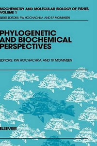 Phylogenetic and Biochemical Perspectives : Volume 1 - T. P. Mommsen