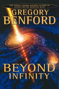 Beyond Infinity : Benford, Gregory - Gregory Benford