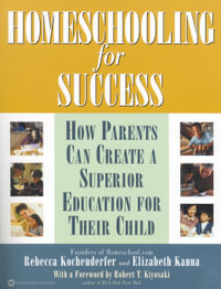 Homeschooling for Success : How Parents Can Create a Superior Education for Their Child - Rebecca Kochenderfer