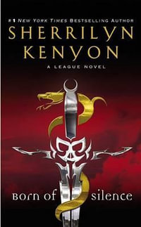 Born of Silence : The League : Book 6 - Sherrilyn Kenyon