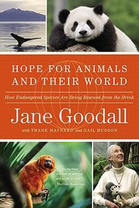 Hope for Animals and Their World : How Endangered Species Are Being Rescued from the Brink - Dr Jane Goodall