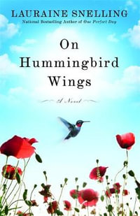 On Hummingbird Wings - Lauraine Snelling