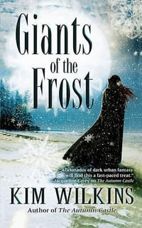 Giants of the Frost - Kim Wilkins