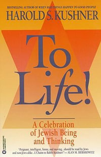 To Life! : A Celebration of Jewish Being and Thinking - Harold S Kushner