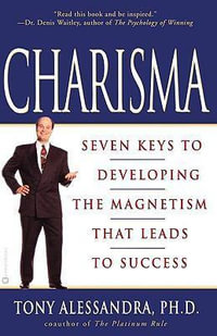 Charisma : Seven Keys to Developing the Magnetism That Leads to Success - Tony Alessandra