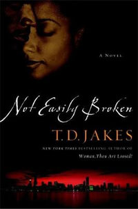 Not Easily Broken - T. D. Jakes