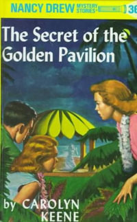 The Secret of the Golden Pavillion : Original Nancy Drew 36 - Carolyn Keene