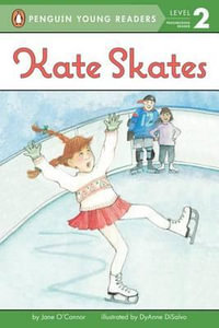 Kate Skates : Penguin Young Readers. Level 2 - Jane O'Connor