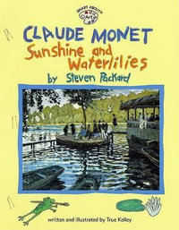 Claude Monet: Sunshine and Waterlilies : Sunshine and Waterlilies - True Kelley