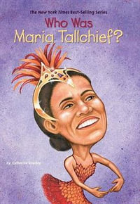 Who Was Maria Tallchief? : Who Was...? - Catherine Gourley