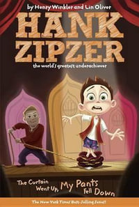 The Curtain Went Up, My Pants Fell Down : Hank Zipzer - Henry Winkler