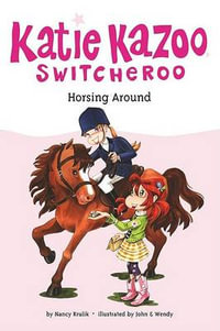 Horsing Around : Katie Kazoo, Switcheroo Series - Nancy Krulik