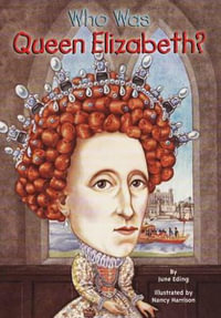 Who Was Queen Elizabeth I? : Who Was? - June Eding