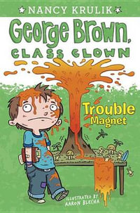 Trouble Magnet : George Brown, Class Clown Series : Book 2 - Nancy Krulik