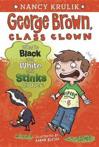 What's Black and White and Stinks All Over? : George Brown, Class Clown Series - Nancy Krulik