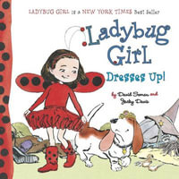 Ladybug Girl Dresses Up! : Ladybug Girl - David Soman