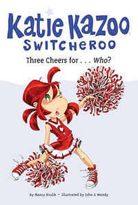 Three Cheers For... Who? : Katie Kazoo, Switcheroo Series : 35 - Nancy Krulik