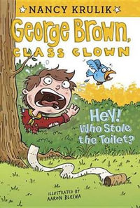 Hey! Who Stole the Toilet? : George Brown, Class Clown Series : Book 8 - Nancy Krulik