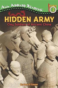 Hidden Army : Clay Soldiers of Ancient China - Jane O'Connor