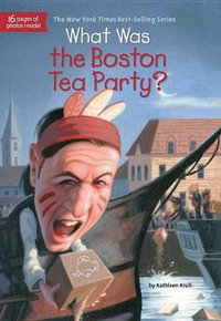 What Was the Boston Tea Party? : What Was? - Kathleen Krull