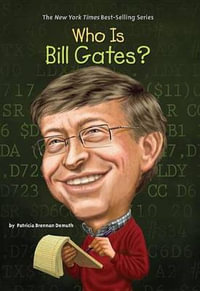 Who Is Bill Gates? : Who Was? - Patricia Brennan Demuth