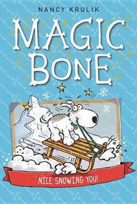 Nice Snowing You! #4 : Magic Bone - Nancy Krulik