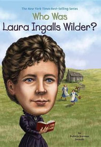 Who Was Laura Ingalls Wilder? : Who Was...? - Patricia Brennan Demuth