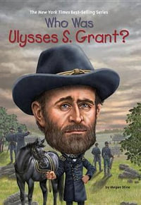 Who Was Ulysses S. Grant? : Who Was? - Megan Stine