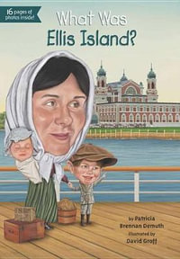 What Was Ellis Island? : What Was? - Patricia Brennan Demuth