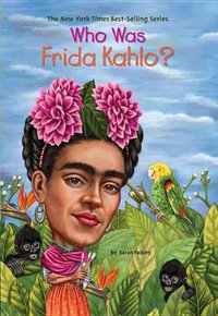 Who Was Frida Kahlo? : Who Was? - Sarah Fabiny