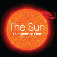 The Sun : Our Amazing Star - Patricia Brennan Demuth