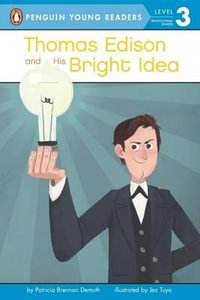 Thomas Edison and His Bright Idea : Penguin Young Readers, Level 3 - Patricia Brennan Demuth