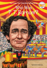 Who Was P. T. Barnum? : Who Was? - Kirsten Anderson