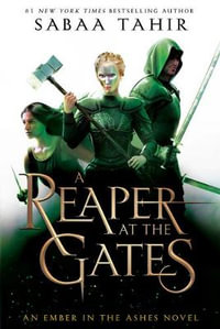 A Reaper at the Gates : An Ember in the Ashes - Sabaa Tahir